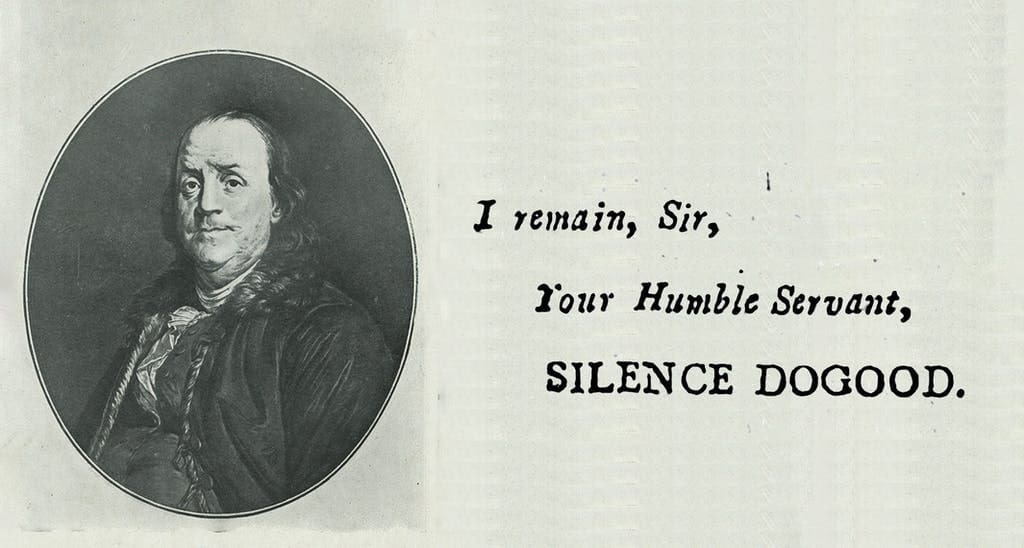 Benjamin Franklin used the pen name Mrs. Silence Dogood in the New-England Courant after being denied being published several times under his own name