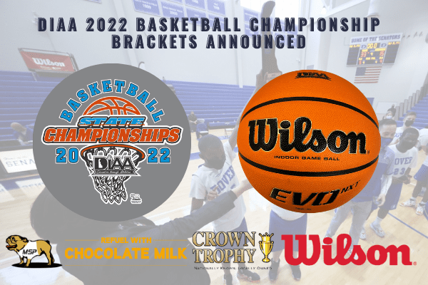 Featured image for “2022 DIAA Basketball Boys & Girls championship brackets updated”